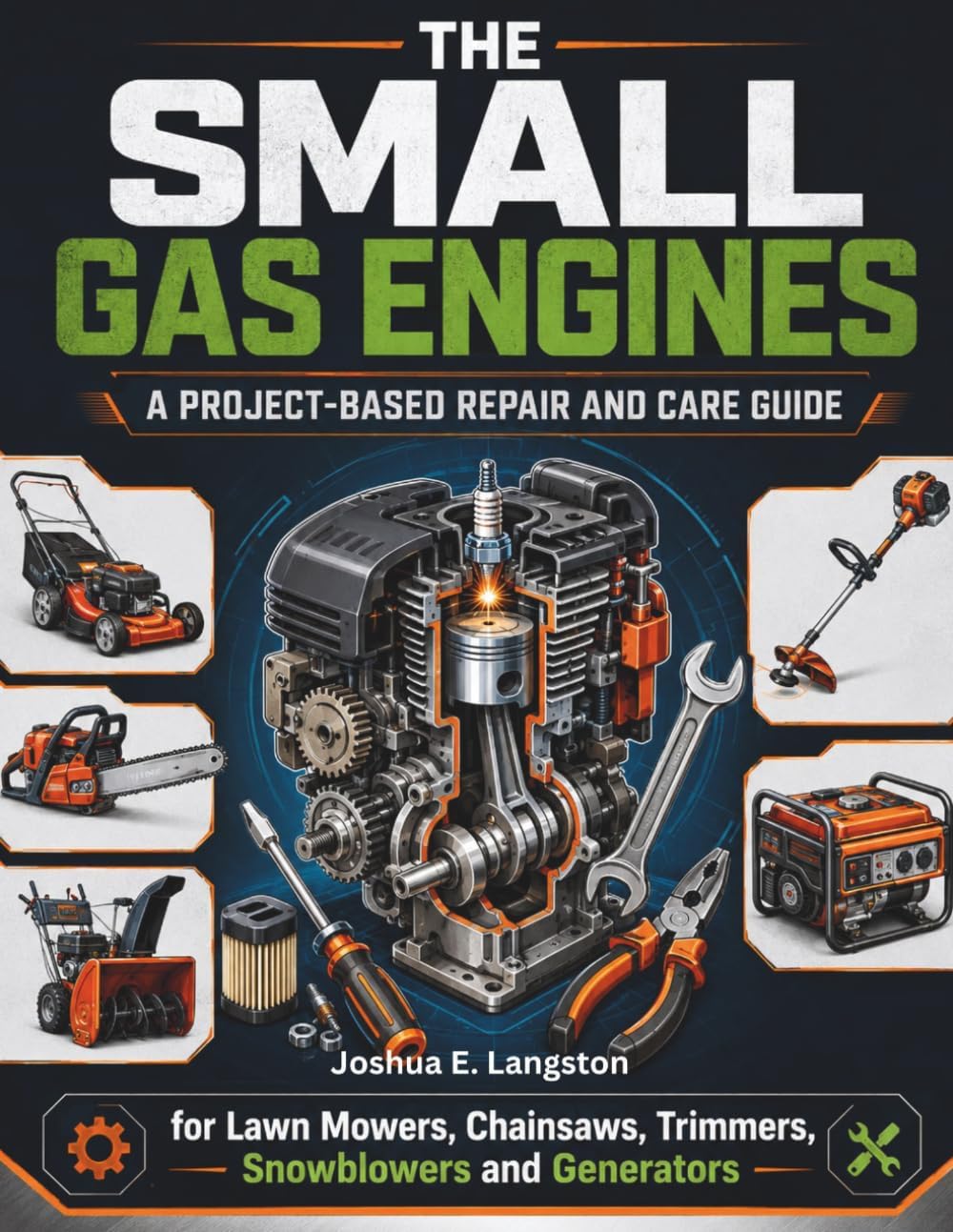 The Small Gas Engine: A Project-Based Repair and Care Guide (B0H6H8LDXM)